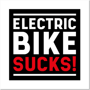 Electric bike sucks! Posters and Art